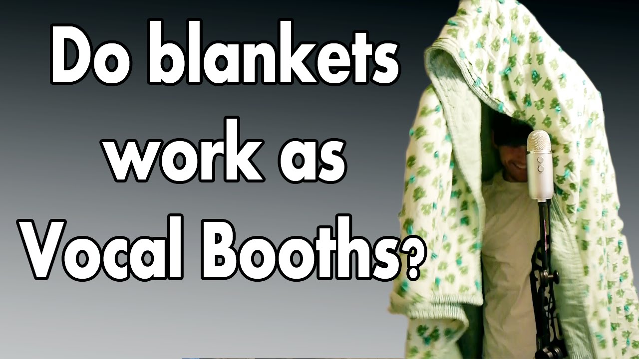 Do Blanket Vocal Booths Work?