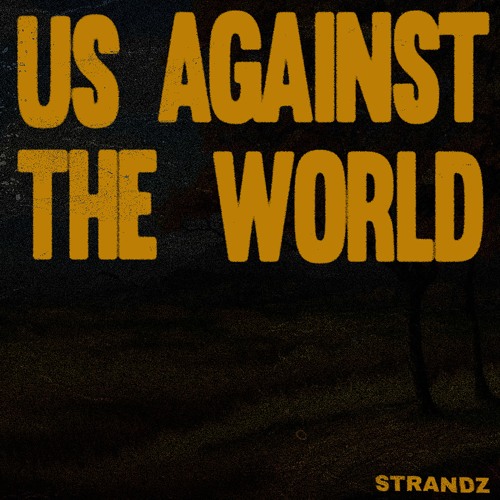 Stream Us Against The World By Strandz | Listen Online For Free On  Soundcloud