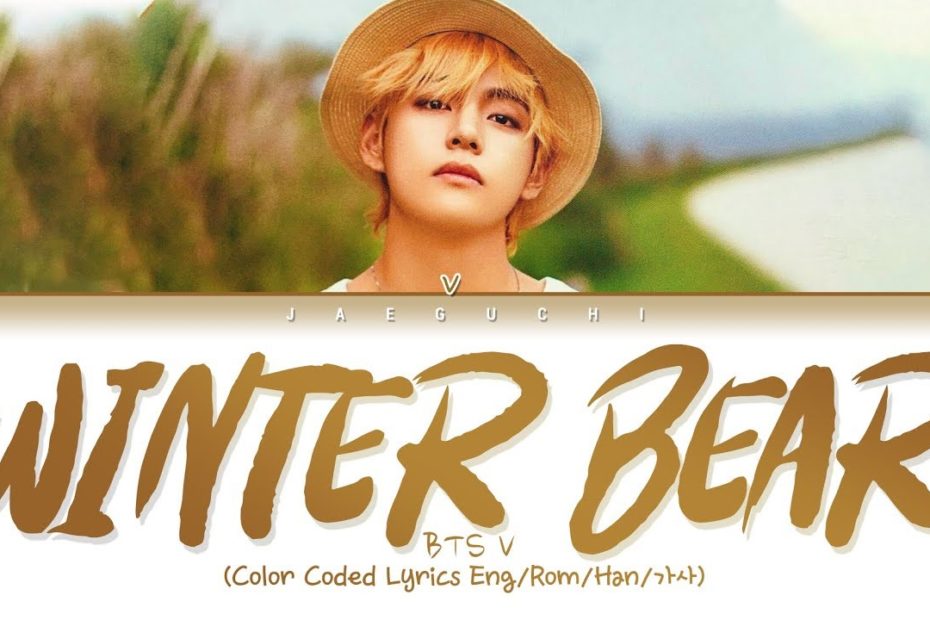 V Winter Bear Lyrics: Lời Bài Hát Đầy Cảm Xúc Từ Bts