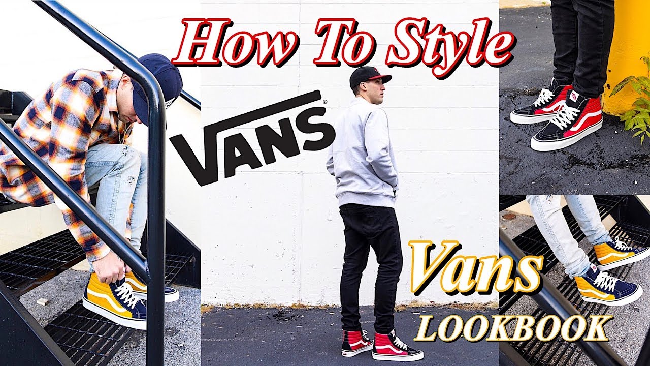 How To Style Vans Sneakers - Vans Lookbook - Sk8 Hi - Old Skool - Era -  Authentic - Youtube