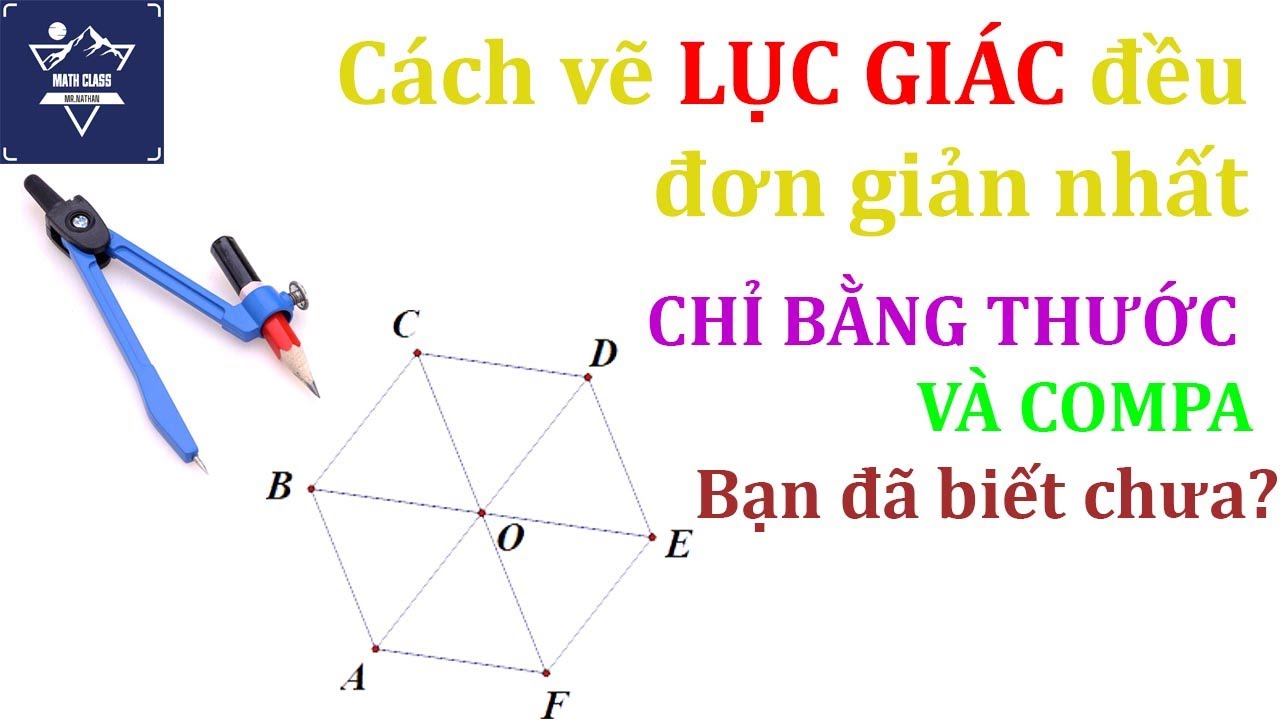 Cách Vẽ Lục Giác Đều Đơn Giản Nhất Chỉ Bằng Thước Và Compa - Youtube