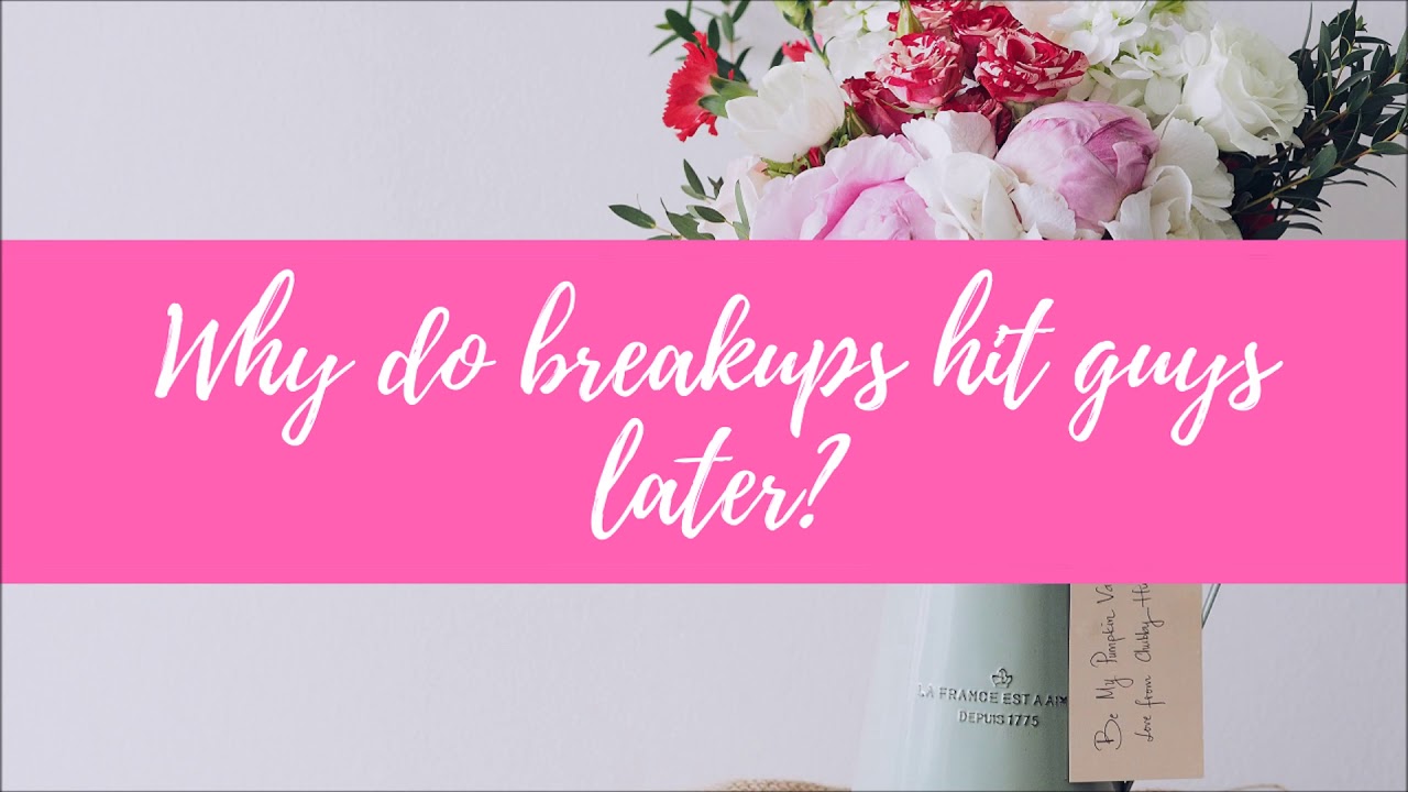 Do Breakups Hit Guys Later?