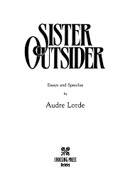 Aubre Lorde Sister Outsider: A Summary Of Her Powerful Manifesto